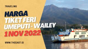 Harga Tiket Feri  Umeputih – Wailey Terbaru Berlaku Mulai 1 November 2022